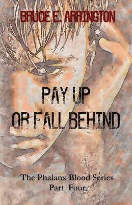 Bruce E Arrington, Bruce E. Arrington - Pay Up Or Fall Behind, Häftad