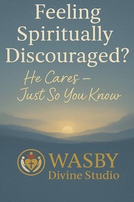 bokomslag Feeling Spiritually Discouraged? He Cares