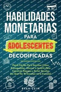 bokomslag Habilidades Financieras Para Adolescentes Decodificad: Pasos Fáciles Para Dominar Cómo Presupuestar, Ahorrar E Invertir Para Construir Riqueza Y Evita