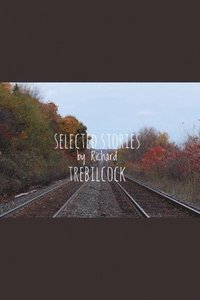 bokomslag Selected Stories by Richard Trebilcock