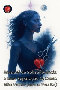 bokomslag Manual de Sobrevivência a uma Separação (e Como Não Voltar para o Teu Ex)