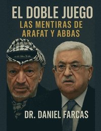 bokomslag El doble juego .Las mentiras de Arafat y Abbas