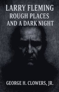 bokomslag Larry Fleming: Rough Places and a Dark Night