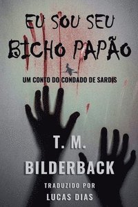 bokomslag Eu Sou Seu Bicho Papão - Um Conto Do Condado De Sardis