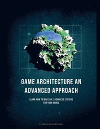 bokomslag Game Architecture An Advanced Approach