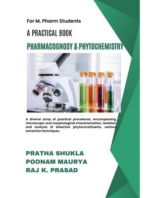 Pratha Shukla, Poonam Maurya, Raj Keshwar Prasad - Practical Book of Pharmacognosy and Phytochemistry, Häftad