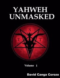 bokomslag Yahweh Unmasked - Volume 1