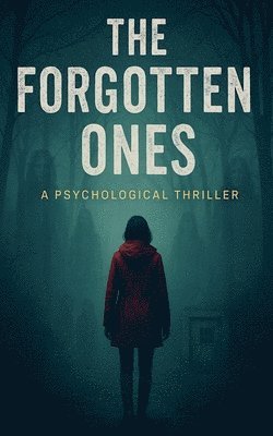 bokomslag The Forgotten Ones: A Psychological Thriller