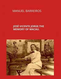 bokomslag José Vicente Jorge.The Memory of Macau