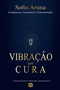 bokomslag Vibração que Cura - Frequências, Consciência e Transformação