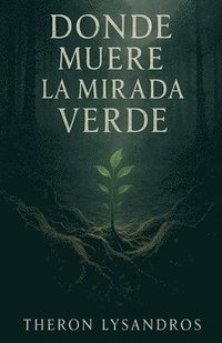 bokomslag Donde Muere La Mirada Verde