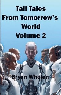 bokomslag Tall Tales from Tomorrow's World Volume 2