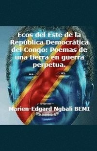 bokomslag Ecos del Este de la República Democrática del Congo: Poemas de una tierra en guerra perpetua.