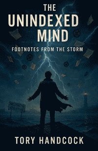 bokomslag Unindexed Mind Footnotes from the Storm
