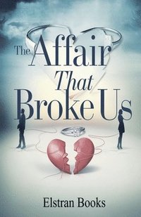 bokomslag Affair That Broke Us