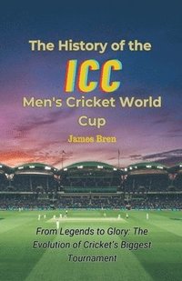 bokomslag History of the ICC Men's Cricket World Cup