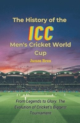 bokomslag The History of the ICC Men's Cricket World Cup