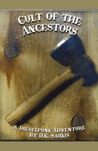 bokomslag Cult of the Ancestors, a Dieselpunk Adventure