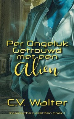 Per Ongeluk Getrouwd met een Alien