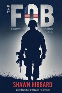 bokomslag The FOB: A New Generation of Services for Veterans