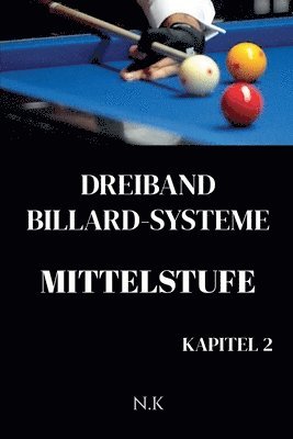 Dreiband Billard Systeme - Mittelstufe -Kapitel 2
