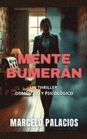bokomslag Mente Bumerán: un Thriller Doméstico y Psicológico