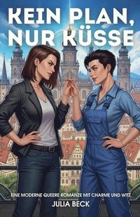 bokomslag Kein Plan, nur Küsse: Eine moderne queere Romanze mit Charme und Witz