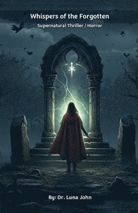 bokomslag Whispers of the Forgotten - Supernatural Thriller / Horror