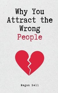 bokomslag Why You Attract the Wrong People