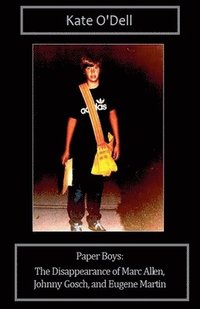 bokomslag Paper Boys: The Disappearance of Marc Allen, Johnny Gosch, and Eugene Martin