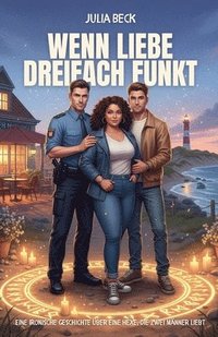 bokomslag Wenn Liebe dreifach funkt: Eine ironische Geschichte über eine Hexe, die zwei Männer liebt