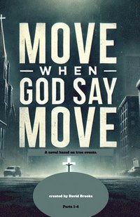 bokomslag Move When God Say Move