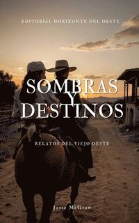 bokomslag Sombras y Destinos" Relatos Del Viejo Oeste