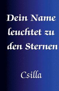 bokomslag Dein Name leuchtet zu den Sternen