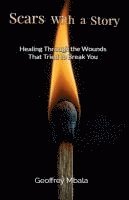 bokomslag Scars With a Story-Healing Through The Wounds That Tried to Break You
