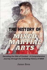 bokomslag The History of Mixed Martial Arts