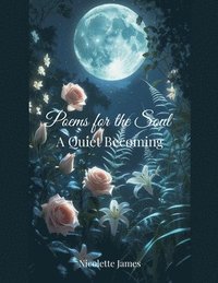bokomslag Poems for the Soul: A Quiet Becoming
