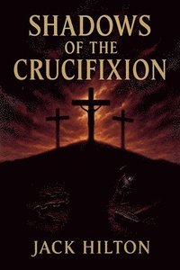 bokomslag Shadows of the Crucifixion