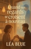 bokomslag Quand nos regards se croisent à nouveau
