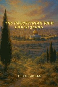 bokomslag The Palestinian Who Loved Jesus