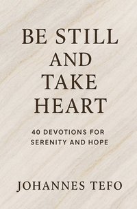 bokomslag Be Still And Take Heart