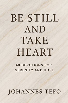 bokomslag Be Still And Take Heart