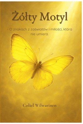 bokomslag ¿ó¿ty Motyl - O znakach z za¿wiatów i mi¿o¿ci, która nie umiera.