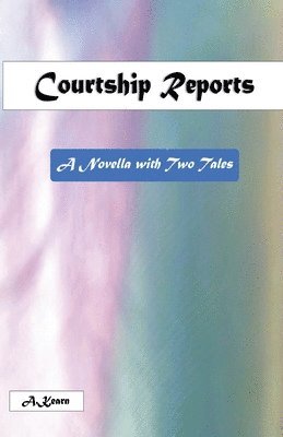 bokomslag Courtship Reports (A Novella with Two Tales)