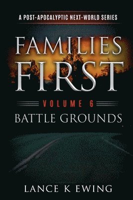 bokomslag Families First: A Post-Apocalyptic Next-World Series Volume 6 Battle Grounds
