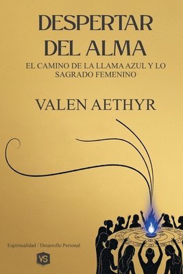 Valen Aethyr - Despertar del Alma - El Camino de la Llama Azul y lo Sagrado Femenino, Häftad