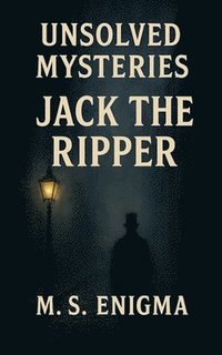 bokomslag Unsolved Mysteries Jack the Ripper