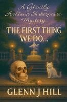 Glenn J. Hill - The First Thing We Do..., Häftad