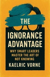 bokomslag Ignorance Advantage