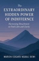 bokomslag Extraordinary Hidden Power of Indifference